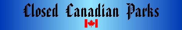 Closed Canadian Parks